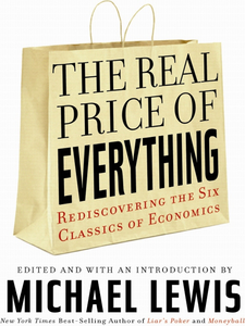 The Real Price of Everything: Rediscovering the Six Classics of Economics