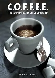 Coffee - The Scripting Language of Cinema 4D
