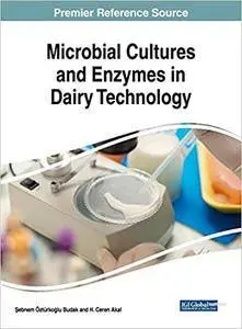 Microbial Cultures and Enzymes in Dairy Technology (Advances in Medical Technologies and Clinical Practice)