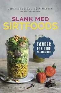 «Slank med SIRT-foods» by Aidan Goggins,Glen Matten