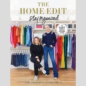 The Home Edit: Stay Organized: The Ultimate Guide to Making Systems Stick [Audiobook]