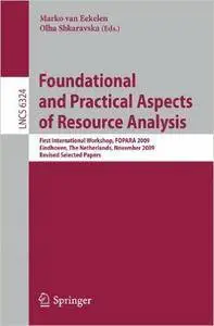 Foundational and Practical Aspects of Resource Analysis: First International Workshop, FOPARA 2009, Eindhoven, The Netherlands,