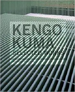 Kengo Kuma: Selected Works