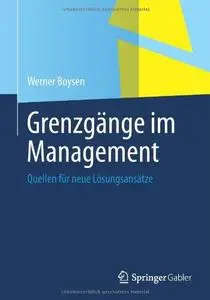 Grenzgänge im Management: Quellen für Neue Lösungsansätze