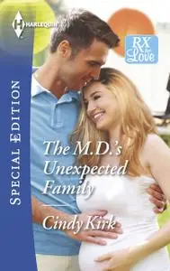«The M.D.'s Unexpected Family» by Cindy Kirk