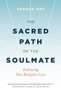 The Sacred Path of the Soulmate: Embracing True Romantic Love