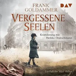 «Vergessene Seelen - Ein Fall für Max Heller» by Frank Goldammer