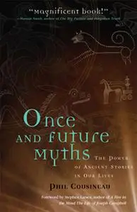 «Once and Future Myths» by Phil Cousineau