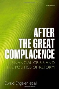After the Great Complacence: Financial Crisis and the Politics of Reform (repost)