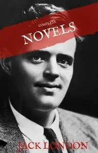 «Jack London: The Complete Novels (House of Classics)» by Jack London,House of Classics