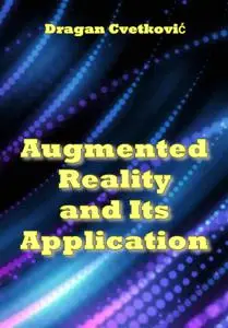 "Augmented Reality and Its Application" ed. by Dragan Cvetković