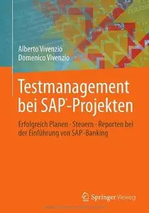 Testmanagement bei SAP-Projekten: Erfolgreich Planen Steuern Reporten bei der Einführung von SAP-Banking (Repost)