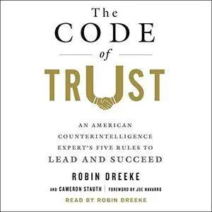 The Code of Trust: An American Counterintelligence Expert's Five Rules to Lead and Succeed [Audiobook]