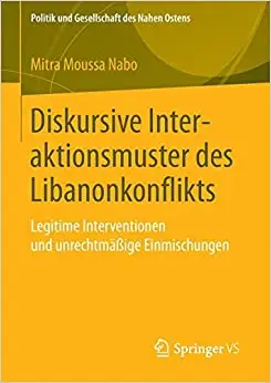 Diskursive Interaktionsmuster des Libanonkonflikts: Legitime Interventionen und unrechtmäßige Einmischungen