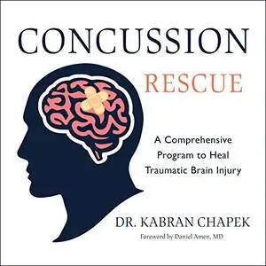 Concussion Rescue: A Comprehensive Program to Heal Traumatic Brain Injury [Audiobook]