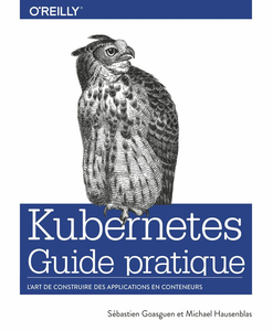 Guide pratique de Kubernetes  - Michaël Hausenblas, Sébastian Goasguen