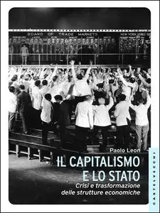 Paolo Leon - Il capitalismo e lo Stato. Crisi e trasformazione delle strutture economiche