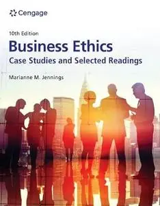 Business Ethics: Case Studies and Selected Readings 10th Edition