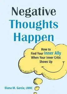 Negative Thoughts Happen: How to Find Your Inner Ally When Your Inner Critic Shows Up