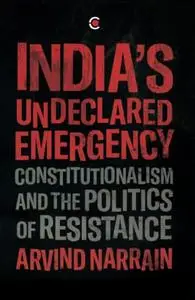 India's Undeclared Emergency: Constitutionalism and the Politics of Resistance