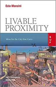 Livable Proximity: Ideas for the City that Cares