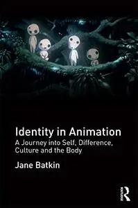 Identity in Animation: A Journey into Self, Difference, Culture and the Body