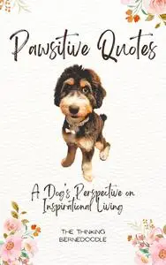 Pawsitive Quotes: A Dog's Perspective on Inspirational Living