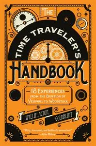 The Time Traveler's Handbook: 19 Experiences from the Eruption of Vesuvius to Woodstock