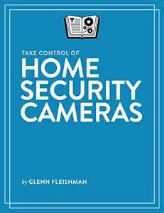 Take Control of Home Security Cameras (Version 1.3)