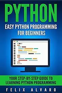 PYTHON: Easy Python Programming For Beginners, Your Guide to Learning Python