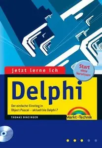 Jetzt lerne ich Delphi . Der einfache Einstieg in Object Pascal - aktuell bis Delphi 7