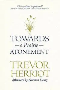 Towards a Prairie Atonement (The Regina Collection, v. 5)