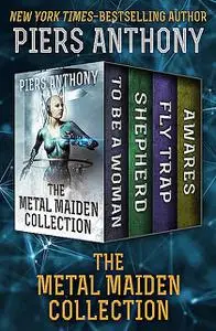 «The Metal Maiden Collection» by Piers Anthony