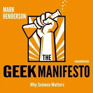The Geek Manifesto: Why Science Matters (Audiobook) 