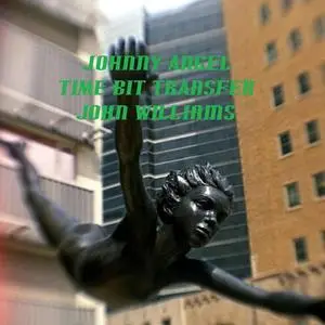 «Johnny Angel Time Bit Transfer» by John Williams