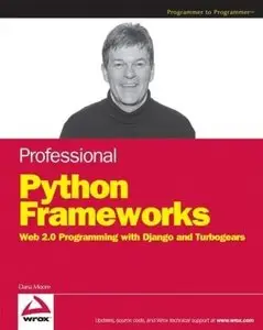 Professional Python Frameworks: Web 2.0 Programming with Django and Turbogears (repost)