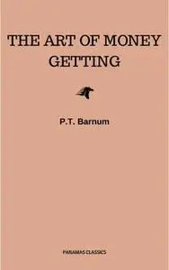 «The Art of Money Getting» by P.T. Barnum