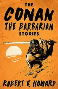 «The Conan the Barbarian Stories» by Robert E.Howard