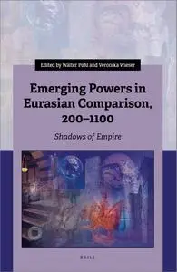 Emerging Powers in Eurasian Comparison, 200–1100: Shadows of Empire