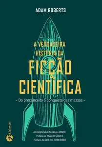 «Verdadeira História Da Ficção Científica» by Adam Roberts