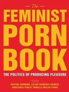 The Feminist Porn Book: The Politics of Producing Pleasure