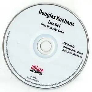 Douglas Knehans (b.1957) - Lux Dei: New Works for Choir - CCM Chorale, Brett Scott (2015) {Ablaze Records ar-00021}