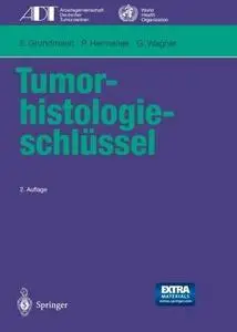 Tumor-histologieschlüssel: Empfehlungen zur aktuellen Klassifikation und Kodierung der Neoplasien auf der Grundlage der ICD-O