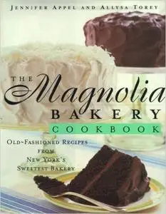 The Magnolia Bakery Cookbook: Old-Fashioned Recipes From New York's Sweetest Bakery (Repost)