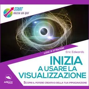 «Inizia a usare la visualizzazione» by Eric Edwards