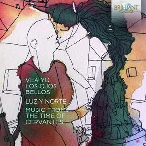 Victor Sordo Vicente & Luz y Norte - Vea yo los ojos bellos, Music from the Time of Cervantes (2017)