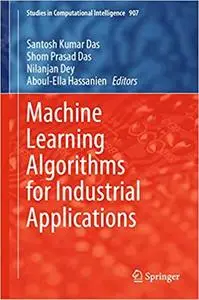 Machine Learning Algorithms for Industrial Applications