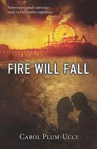 «Fire Will Fall» by Carol Plum-Ucci