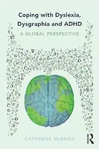 Coping with Dyslexia, Dysgraphia and ADHD: A Global Perspective