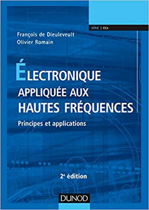 Électronique appliquée aux hautes fréquences - 2e éd. : Principes et applications